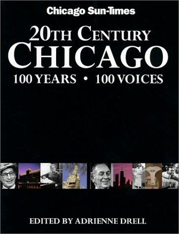 Stock image for 20th Century Chicago: 100 Years - 100 Voices (Illinois) for sale by SecondSale