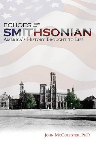 Imagen de archivo de Echoes from the Smithsonian: America's History Brought to Life a la venta por BargainBookStores