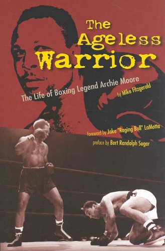 Stock image for The Ageless Warrior: The Life of Boxing Legend Archie Moore for sale by HPB-Red