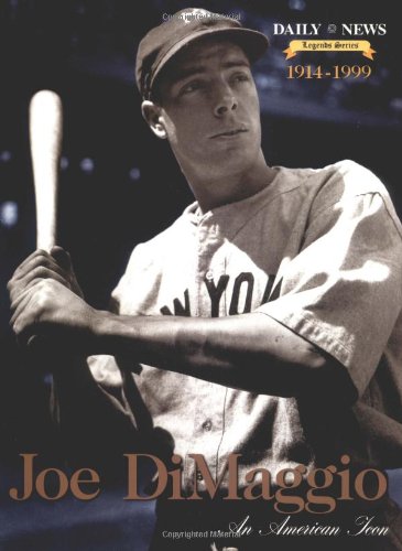 Stock image for Joe DiMaggio: An American Icon 1914-1999 [Daily News Legends Series] for sale by Saucony Book Shop