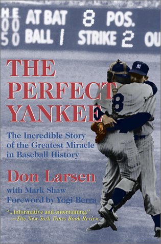 Imagen de archivo de The Perfect Yankee: The Incredible Story of the Greatest Miracle in Baseball History a la venta por Books End Bookshop