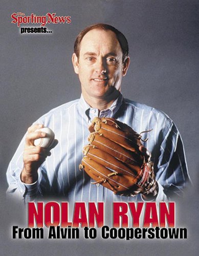 9781582613383: The Sporting News Presents Nolan Ryan: From Alvin to Cooperstown