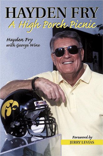 Stock image for Hayden Fry: A High Porch Picnic for sale by Goodwill of Colorado