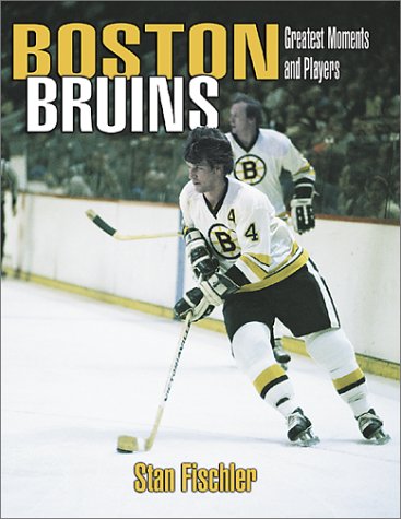 Beispielbild fr Boston Bruins: Greatest Moments & Players zum Verkauf von AwesomeBooks