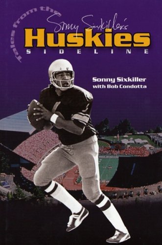 Stock image for Sonny Sixkiller's Tales from the Huskies Sideline for sale by Books of the Smoky Mountains