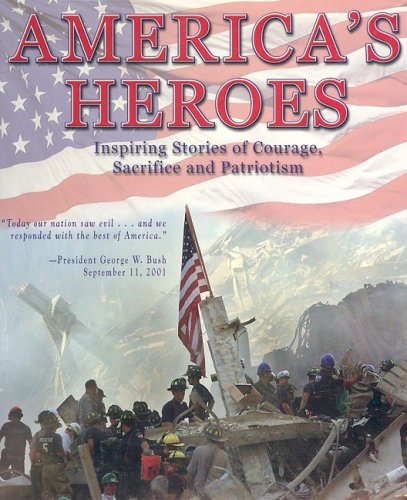 9781582614687: America's Heroes: Inspiring Stories of Courage, Sacrifice and Patriotism
