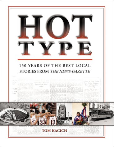 Imagen de archivo de Hot Type: 150 Years of the Best Local Stories from the News-Gazette (Illinois) a la venta por Orphans Treasure Box