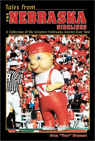 9781582615134: Tales from Nebraska Sidelines: A Collection of the Greatest Nebraska Stories Ever Told