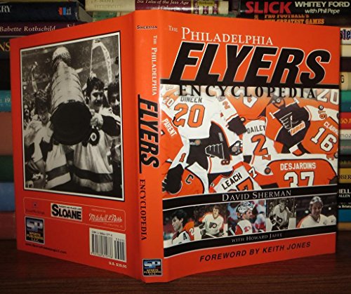 The Philadelphia Flyers Encyclopedia - David Sherman; Howard Jaffe