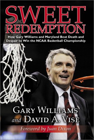 9781582615943: Sweet Redemption: How Gary Williams and Maryland Beat Death and Despair to Win the Ncaa Basketball Championship