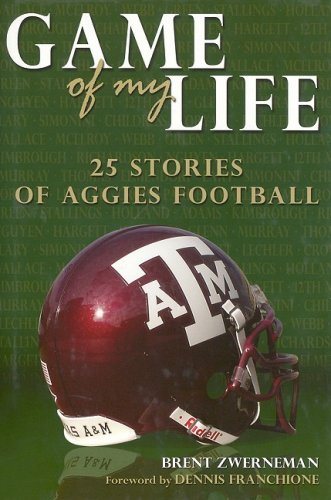 Stock image for The Game of My Life : 25 Stories of Aggies Football for sale by Better World Books