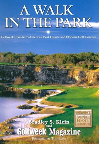 Stock image for A Walk in the Park: Golfweek's Guide to America's Best Classic and Modern Golf Courses for sale by Books of the Smoky Mountains