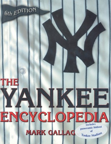 9781582616834: The Yankee Encyclopedia: Includes Panoramic Foldout of Yankee Stadium