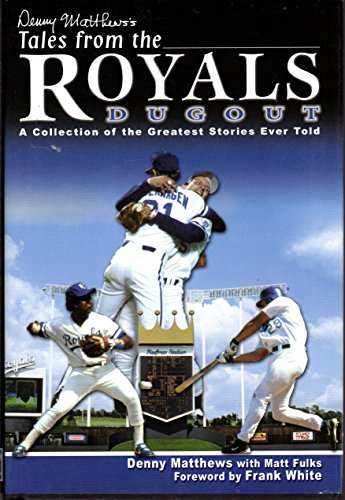 Stock image for Denny Matthews's Tales from the Royals Dugout: A Collection of the Greatest Stories Ever Told for sale by Ergodebooks