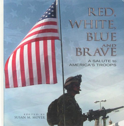 9781582617299: Red, White, Blue and Brave: A Salute to America's Troops