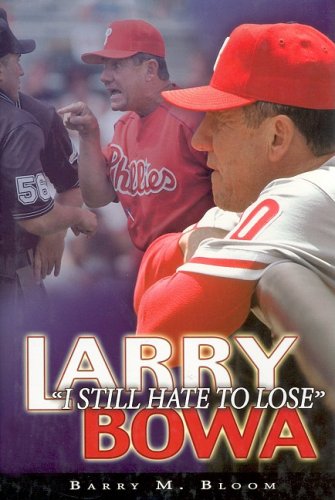 Beispielbild fr Larry Bowa: I Still Hate to Lose zum Verkauf von Wonder Book