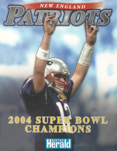 Imagen de archivo de New England Patriots : 2004 Super Bowl Champions a la venta por Better World Books