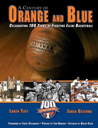 Beispielbild fr A Century of Orange and Blue: Celebrating 100 Years of Fighting Illini Basketball zum Verkauf von Half Price Books Inc.