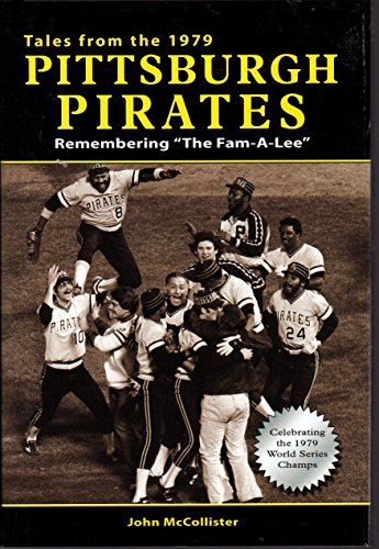 Beispielbild fr Tales from the 1979 Pittsburgh Pirates: Remembering "The Fam-A-Lee" zum Verkauf von BooksRun