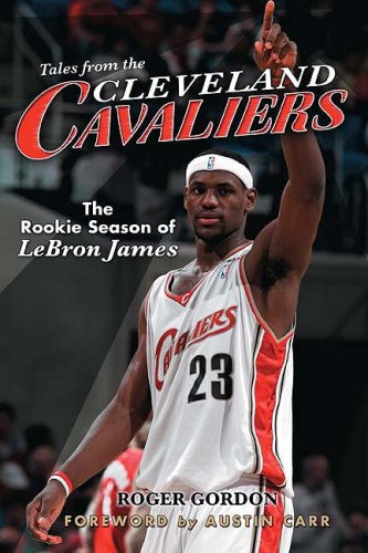Beispielbild fr Tales from the Cleveland Cavaliers: The Rookie Season of LeBron James zum Verkauf von Old Book Shop of Bordentown (ABAA, ILAB)