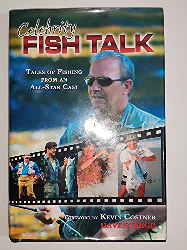 Stock image for Celebrity Fish Talk: A Collection of Fishing Tales for sale by Ageless Pages