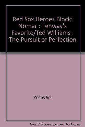 Red Sox Heroes Block: Nomar : Fenway's Favorite/Ted Williams : The Pursuit of Perfection (9781582618531) by Prime, Jim; Nowlin, Bill