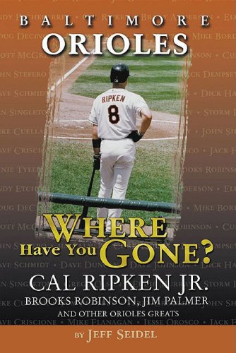 Stock image for Baltimore Orioles : Where Have You Gone? for sale by Better World Books