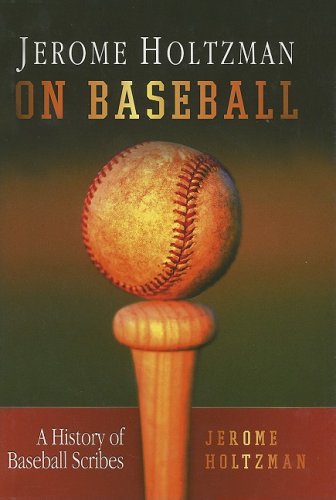 9781582619767: Jerome Holtzman On Baseball: A History of Baseball Scribes
