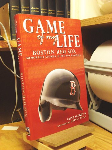 Game of My Life: Boston Red Sox: Memorable Stories of Red Sox Baseball