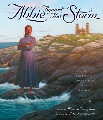9781582700076: Abbie Against the Storm: The True Story of a Young Heroine and a Lighthouse