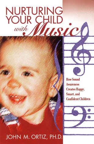 Stock image for Nurturing Your Child with Music: How Sound Awareness Creates Happy, Smart, and Confident Children for sale by SecondSale