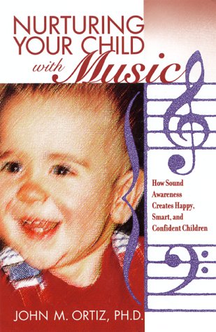 9781582700212: Nurturing Your Child with Music: How Sound Awareness Creates Happy, Smart and Confident Children