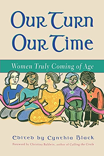 Our Turn Our Time: Women Truly Coming of Age (9781582700298) by Baldwin, Christina