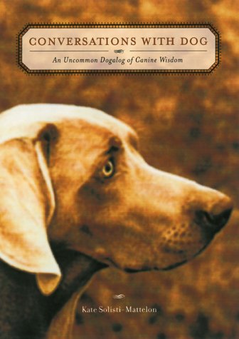Beispielbild fr Conversations With Dog: An Uncommon Dogalog of Canine Wisdom zum Verkauf von Wonder Book