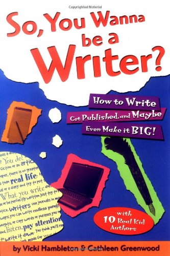 9781582700434: So, You Wanna Be a Writer: How to Write, Get Published and Maybe Even Make it Big!