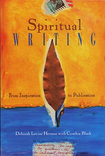 Spiritual Writing: From Inspiration to Publication.