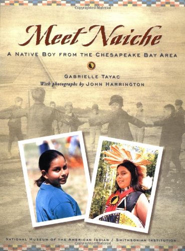 Meet Naiche: A Native Boy from the Chesapeake Bay Area (My World--Young Native Americans Today)