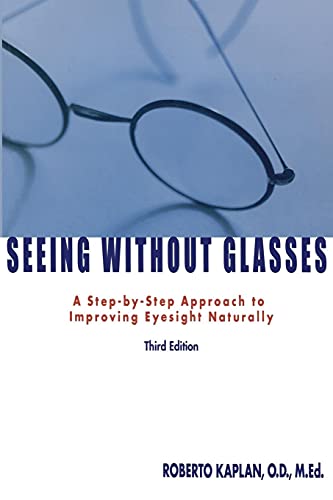 Stock image for Seeing Without Glasses: A Step-by-Step Approach to Improving Eyesight Naturally for sale by WorldofBooks