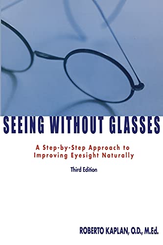 Stock image for Seeing Without Glasses A Step-by-Step Approach to Improving Eyesight Naturally for sale by Virtuous Volumes et al.