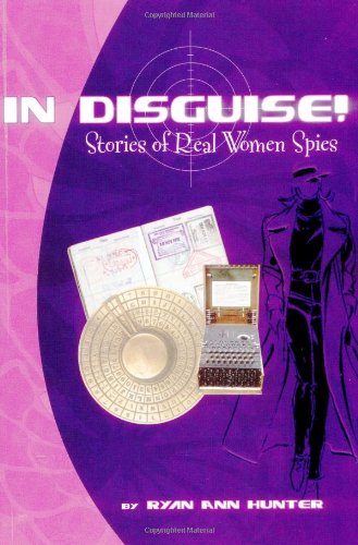 Stock image for IN DISGUISE!: Stories of Real Women Spies for sale by Wonder Book