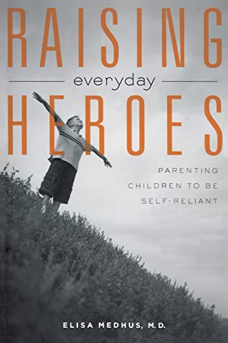 9781582700960: Raising Everyday Heroes: Parenting Children To Be Self-Reliant