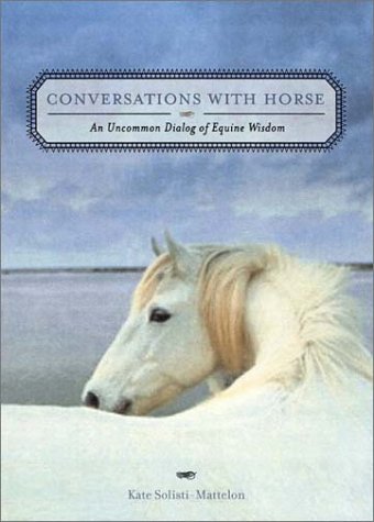 Stock image for Conversations with Horse: An Uncommon Dialog of Equine Wisdom for sale by medimops