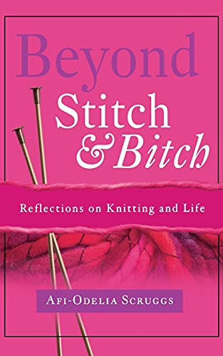 Stock image for Beyond Stitch And Bitch: Reflections On Knitting And Life for sale by Wonder Book