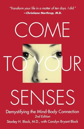 Imagen de archivo de Come to Your Senses: Demystifying the Mind Body Connection a la venta por SecondSale