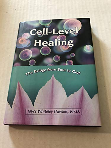 Stock image for Cell-Level Healing: The Bridge from Soul to Cell for sale by SecondSale