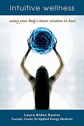 9781582701486: Intuitive Wellness: Using Your Body's Inner Wisdom to Heal