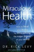 Beispielbild fr Miraculous Health: How to Heal Your Body by Unleashing the Hidden Power of Your Mind zum Verkauf von SecondSale