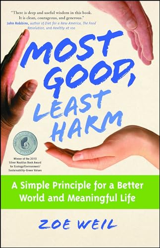 9781582702063: Most Good, Least Harm: A Simple Principle for a Better World and Meaningful Life