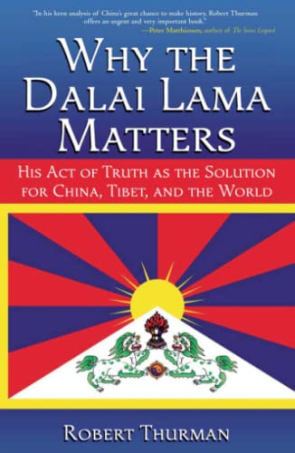 Stock image for Why the Dalai Lama Matters: His Act of Truth as the Solution for China, Tibet, and the World for sale by Orion Tech