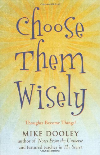 Imagen de archivo de Choose Them Wisely: Thoughts Become Things! a la venta por SecondSale
